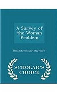 A Survey of the Woman Problem - Scholars Choice Edition (Paperback)