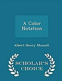 A Color Notation - Scholars Choice Edition (Paperback)