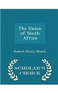 The Union of South Africa - Scholars Choice Edition (Paperback)