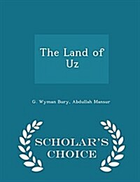 The Land of Uz - Scholars Choice Edition (Paperback)