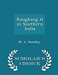 Roughing It in Southern India - Scholars Choice Edition (Paperback)