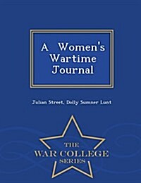 A Womens Wartime Journal - War College Series (Paperback)