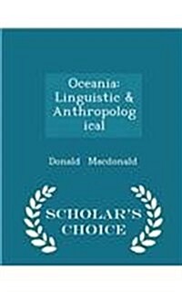 Oceania: Linguistic & Anthropological - Scholars Choice Edition (Paperback)