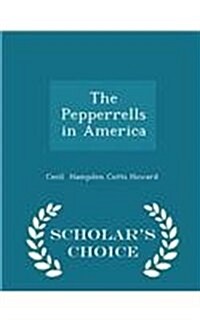 The Pepperrells in America - Scholars Choice Edition (Paperback)