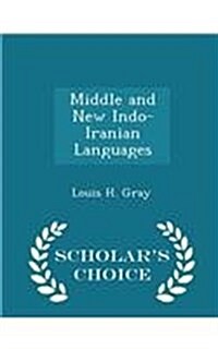 Middle and New Indo-Iranian Languages - Scholars Choice Edition (Paperback)