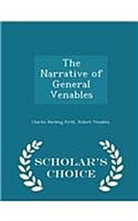 The Narrative of General Venables - Scholars Choice Edition (Paperback)