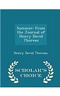 Summer: From the Journal of Henry David Thoreau - Scholars Choice Edition (Paperback)