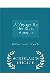 A Voyage Up the River Amazon - Scholars Choice Edition (Paperback)