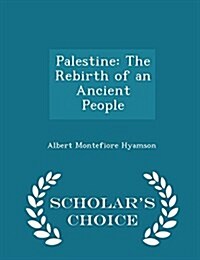 Palestine: The Rebirth of an Ancient People - Scholars Choice Edition (Paperback)