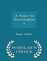 A Voice to Universalists - Scholars Choice Edition (Paperback)