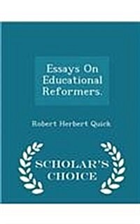 Essays on Educational Reformers. - Scholars Choice Edition (Paperback)