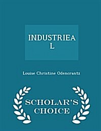 Industrieal - Scholars Choice Edition (Paperback)