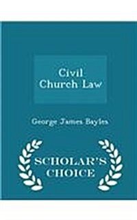Civil Church Law - Scholars Choice Edition (Paperback)
