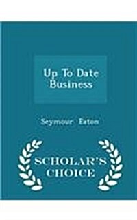 Up to Date Business - Scholars Choice Edition (Paperback)