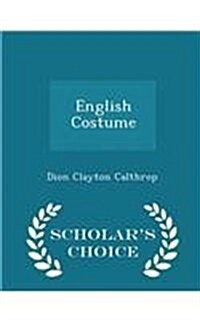 English Costume - Scholars Choice Edition (Paperback)