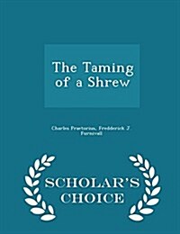 The Taming of a Shrew - Scholars Choice Edition (Paperback)