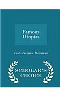 Famous Utopias - Scholars Choice Edition (Paperback)