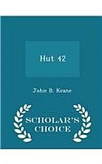 Hut 42 - Scholars Choice Edition (Paperback)