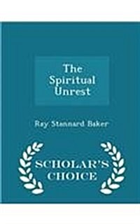 The Spiritual Unrest - Scholars Choice Edition (Paperback)