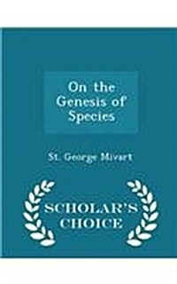 On the Genesis of Species - Scholars Choice Edition (Paperback)