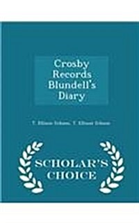 Crosby Records Blundells Diary - Scholars Choice Edition (Paperback)