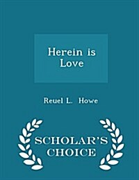 Herein Is Love - Scholars Choice Edition (Paperback)