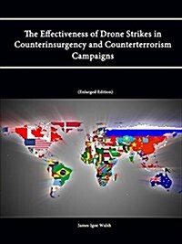 The Effectiveness of Drone Strikes in Counterinsurgency and Counterterrorism Campaigns (Enlarged Edition) (Paperback)