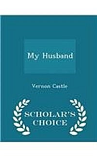 My Husband - Scholars Choice Edition (Paperback)