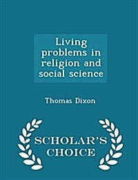 Living Problems in Religion and Social Science - Scholars Choice Edition (Paperback)