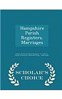 Hampshire Parish Registers. Marriages - Scholars Choice Edition (Paperback)