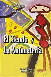 El Siendo y La Antimateria (Paperback)