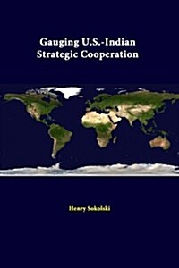 Gauging U.S.-Indian Strategic Cooperation (Paperback)