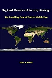 Regional Threats and Security Strategy: The Troubling Case of Todays Middle East (Paperback)