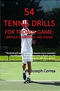 54 Tennis Drills for Todays Game: Improve Consistency and Power (Paperback)