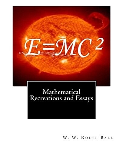 Mathematical Recreations and Essays (Paperback)
