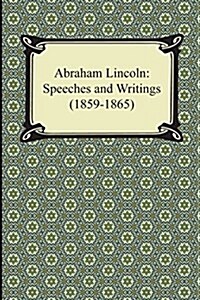 Abraham Lincoln: Speeches and Writings (1859-1865) (Paperback)