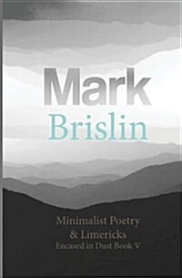 Minimalist Poetry and Limericks: Encased in Dust Book Five (Paperback)