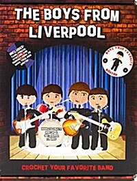 The Boys from Liverpool: Crochet Your Favorite Band (Paperback)
