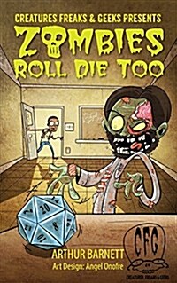 Zombies Roll Die Too: Presented by Creatures Freaks & Geeks (Paperback)