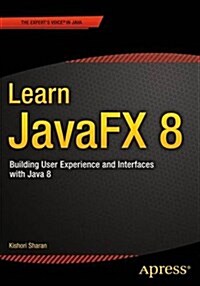 Learn Javafx 8: Building User Experience and Interfaces with Java 8 (Paperback)