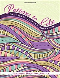 Patterns To Color Detailed Designs Advanced Coloring Book For Adult (Paperback)