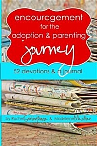 Encouragement for the Adoption and Parenting Journey: 52 Devotions and a Journal (Paperback)