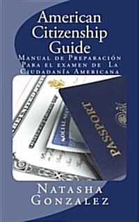 American Citizenship Guide: U.S. Citizenship Exam Preparation Manual (Paperback)