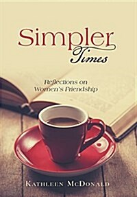 Simpler Times: Reflections on Womens Friendship (Hardcover)