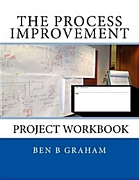 The Process Improvement Project Workbook (Paperback)