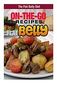 On-The-Go Recipes for a Flat Belly (Paperback)