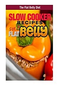 Slow Cooker Recipes for a Flat Belly (Paperback)