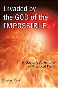 Invaded by the God of the Impossible (Paperback)