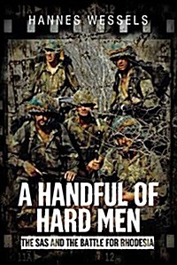 A Handful of Hard Men: The SAS and the Battle for Rhodesia (Hardcover)