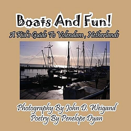Boats and Fun! a Kids Guide to Volendam, Netherlands (Paperback, Picture Book)